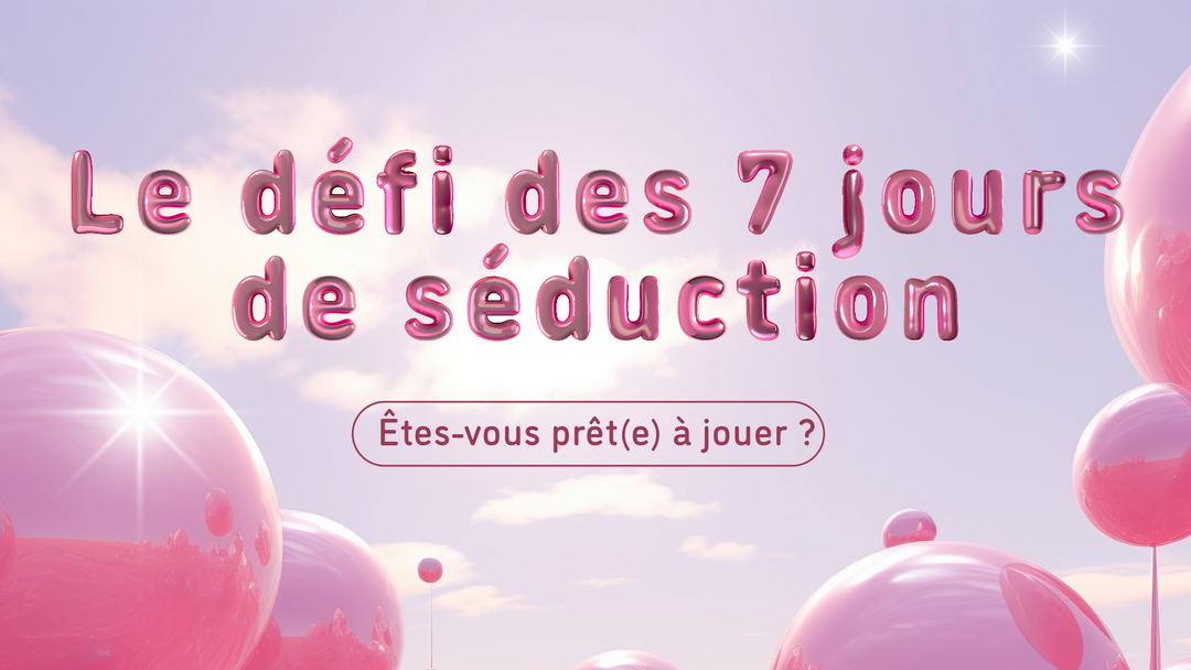 Le défi des 7 jours de séduction